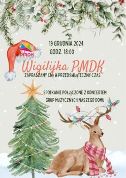 Plakat z jelonkiem, choinką i ozdobami świątecznymi z informacją, że Wigilijka- czyli spotkanie i koncert grup muzycznych PMDK odbędzie się 19.12 o 18.00