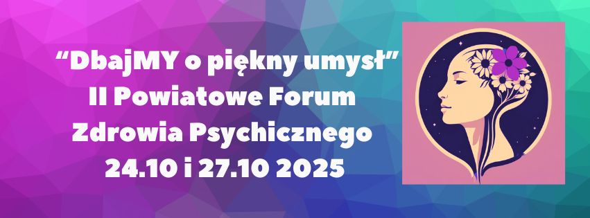 Baner z różowym i niebieskim tłem. Na nim logo Powiatowego Forum Zdrowia Psychicznego. Informacja : II Powiatowe Forum Zdrowia Psychicznego "DbajMy o piękny umysł" 24.10 i 27 .10 2025